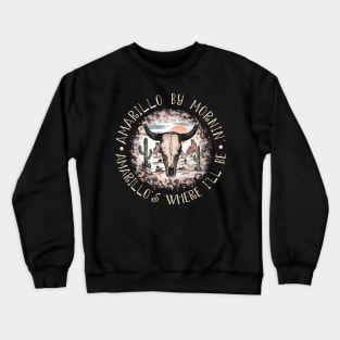 Amarillo By Mornin' Amarillo's Where I'll Be Leopard Desert Skull-Bull Crewneck Sweatshirt